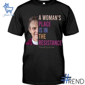 A Woman's Place Is In The Resistance Shirt design displayed on high-quality clothing fabric