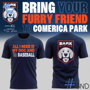 Limited-edition apparel with custom All I Need Is My Dog and Detroit Tigers Bark in the Park T Shirt print