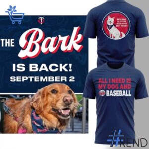 Limited-edition apparel with custom All I Need Is My Dog and Minnesota Twins Bark in the Park T Shirt print