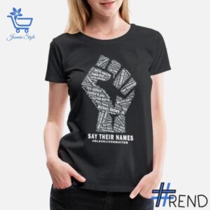 Black Lives Matter Say Their Name Shirt design displayed on high-quality clothing fabric