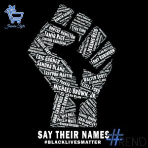 Black Lives Matter Say Their Name Shirt design displayed on high-quality clothing fabric