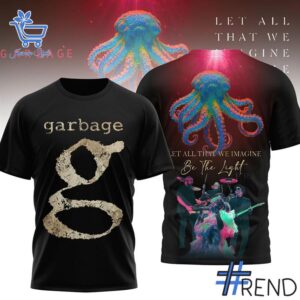 Limited-edition apparel with custom Garbage Let All That We Image Be The Light Shirt print