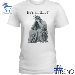 He's An Idiot Statue of Liberty Shirt design displayed on high-quality clothing fabric