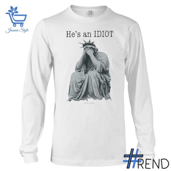 He's An Idiot Statue of Liberty Shirt design displayed on high-quality clothing fabric