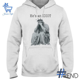 A timeless essential that elevates every outfit: 4 He's An Idiot Statue of Liberty Shirt.