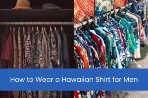 How to Wear a Hawaiian Shirt for Men