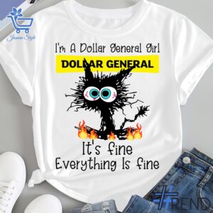 Premium-quality product featuring the I'm A Dollar General Girl Everything is Fine Shirt design