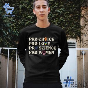 Pro Choice Pro Love Pro Science Pro Women Shirt design displayed on high-quality clothing fabric