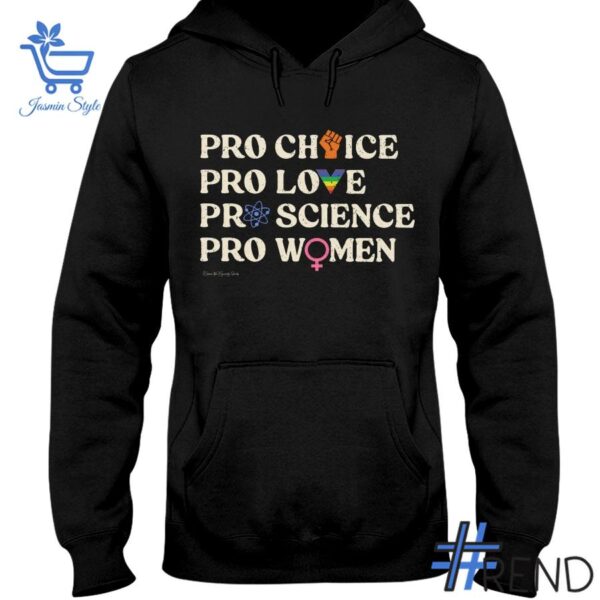 Pro Choice Pro Love Pro Science Pro Women Shirt design displayed on high-quality clothing fabric