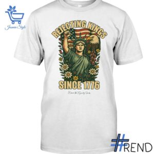 Trendy Rejecting Kings Since Statue of Liberty Shirt featuring bold graphics and modern style