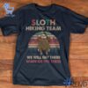 Premium-quality product featuring the Sloth Hiking Team We Will Get There When We Get There Shirt design