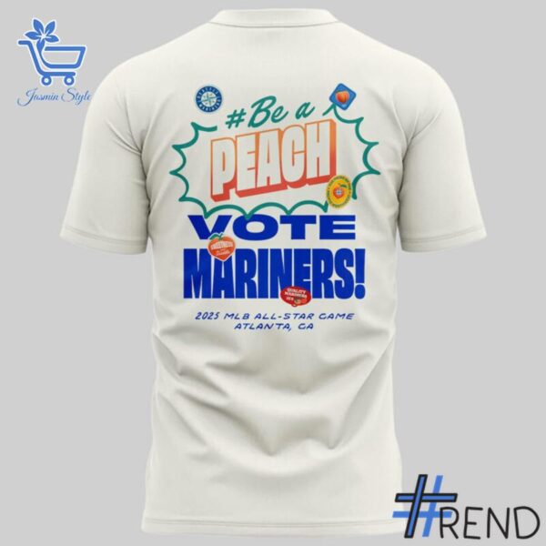 Vote Cal Seattle Mariners Be A Peach Shirt design displayed on high-quality clothing fabric
