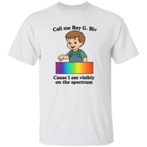 Stylish Call Me Roy G Biv Cause I Am Visibly On The Spectrum Shirt designed for everyday wear and lasting comfort.