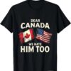 The Dear Canada We Hate Him Too T Shirt delivers iconic streetwear energy.