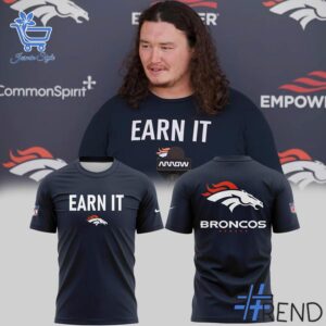 Premium 1 Denver Broncos Earn It 2025 Shirt built for comfort and a modern lifestyle
