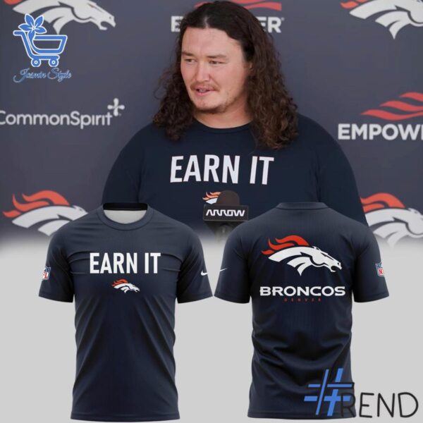 Premium 1 Denver Broncos Earn It 2025 Shirt built for comfort and a modern lifestyle