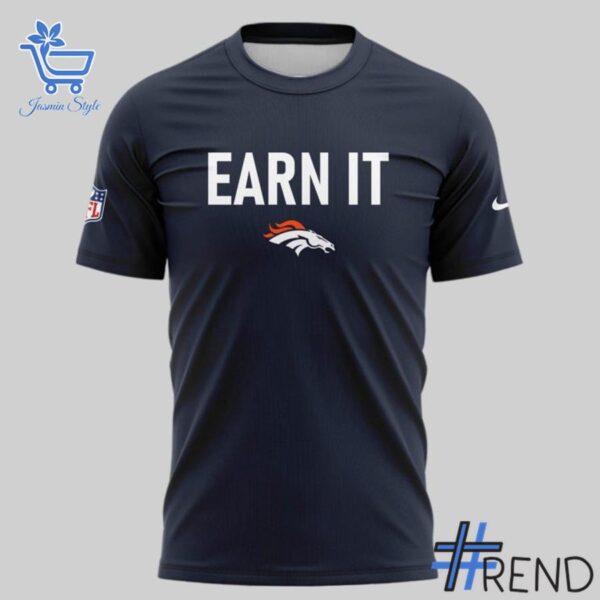 Premium 2 Denver Broncos Earn It 2025 Shirt built for comfort and a modern lifestyle