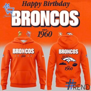 1 Denver Broncos Happy Birthday Est 1960 Hoodie featuring a bold design for everyday confidence.