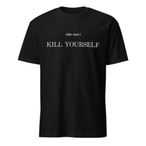 The Do not kill yourself Shirt brings street-ready confidence to everyday outfits.