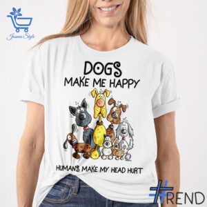 1 Dogs make me happy Shirt featuring a bold design for everyday confidence.