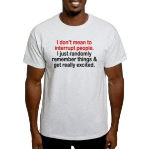 The Don’t Mean To Interrupt People I Just Remember Things Shirt delivers iconic streetwear energy.