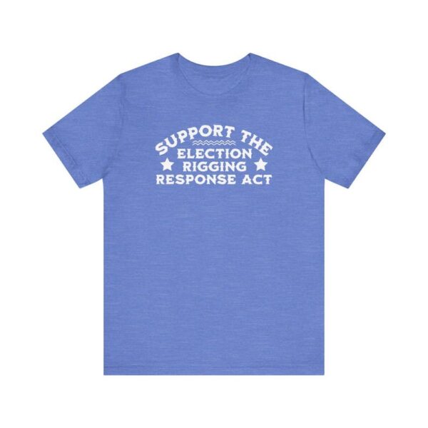 Bold and versatile Election Rigging Response Act Shirt for any occasion.