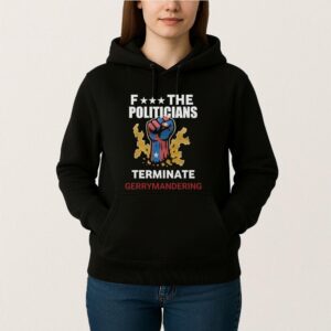Fuck The Politicians Terminate Gerrymandering Shirt designed with a clean aesthetic for everyday wear