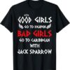 The Good Girls Go To Heaven Bad Girls Go To Caribbean Shirt With Jack Sparrow Shirt delivers iconic streetwear energy.