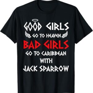 The Good Girls Go To Heaven Bad Girls Go To Caribbean Shirt With Jack Sparrow Shirt delivers iconic streetwear energy.