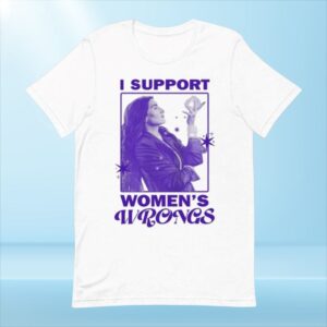 I Support Women's Wrongs Shirt featuring a bold design for everyday confidence.