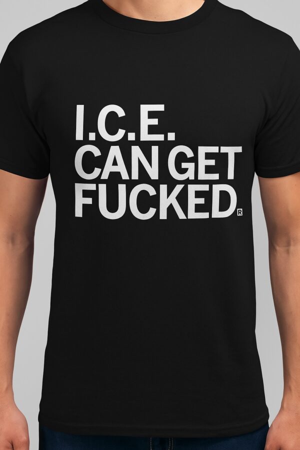ICE Can Get Fucked Shirt designed with a clean aesthetic for everyday wear
