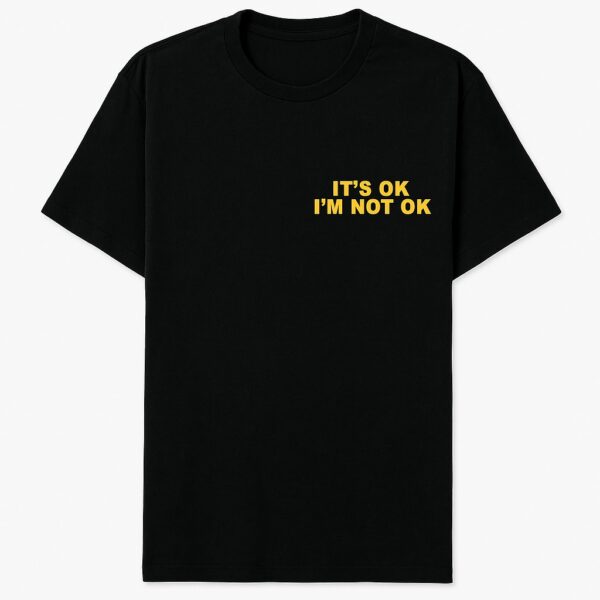 It's Ok I'm Not Ok Shirt featuring a bold design for everyday confidence.