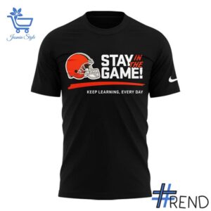 Premium 2 Stay In The Game Cleveland Browns Shirt built for comfort and a modern lifestyle