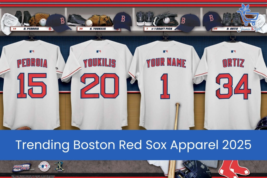 Trending Boston Red Sox Apparel 2025