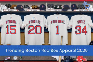 Trending Boston Red Sox Apparel 2025