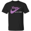 The Virgos just do it better shirt delivers iconic streetwear energy.