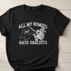 Stylish All My Homies Hate Fascists Shirt designed for all-day comfort.