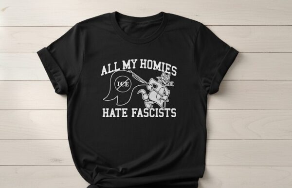 Stylish All My Homies Hate Fascists Shirt designed for all-day comfort.