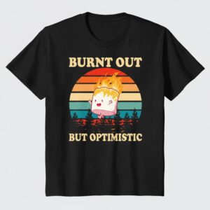 Stylish Burnt Out But Optimistic Shirt designed for all-day comfort.