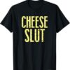 Stylish Cheese Slut T Shirt designed for all-day comfort.