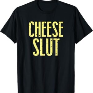 Stylish Cheese Slut T Shirt designed for all-day comfort.