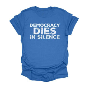 The Democracy Dies In Silence Shirt brings street-ready confidence to everyday outfits.