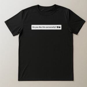 Stylish Do You Like This Personality Shirt designed for all-day comfort.