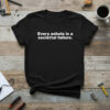 Stylish Every asshole is a societal failure Shirt designed for all-day comfort.