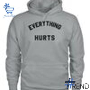 Take on every challenge with the Everything Hurts Shirt.
