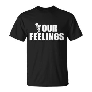 Stylish F Your Feelings Shirt designed for all-day comfort.