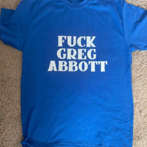Trendy Fck Greg Abbott Shirt perfect for casual and streetwear outfits.