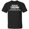 Refresh your collection with the timeless Fuck Trump And Fuck You For Voting For Him Shirt.