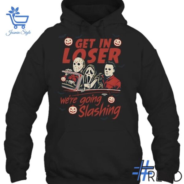 Trendy Funny Halloween Get in Loser We're Going Slashing Shirt perfect for casual and streetwear outfits.