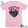 Refresh your collection with the timeless 1 Ghost Face No You Hang Up Shirt.